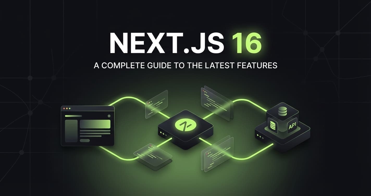 Next.js 16: A Complete Guide to the Latest Features